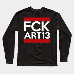 FCK ART13 - Article 13 and the network culture Long Sleeve T-Shirt